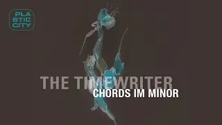 The Timewriter - Chords In Minor (Plastic City)