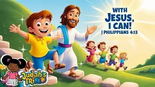 With Jesus, I Can! | Philippians 4:13 | Judah's Tribe Christian Kids Songs & Nursery Rhymes