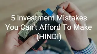 5 Investment Mistakes You Can't Afford To Make (HINDI) | #EP295