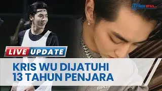 Terbukti Bersalah dalam Kasus Pelecehan Seksual, Eks Member EXO Kris Wu Dipenjara 13 Tahun
