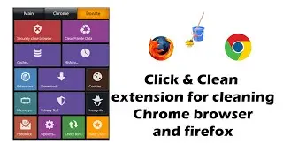 Click & Clean extension for cleaning Chrome browser and firefox