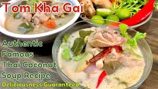 Ultimate Tom Kha Gai Recipe | Tasty Like No Other - Thai Hot & Sour Coconut Milk Soup With Chicken -