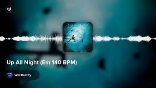 Up All Night (Em 140 BPM)