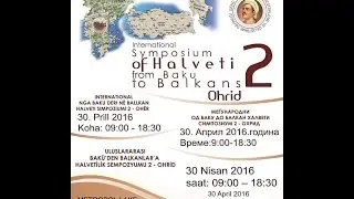 Bak&uuml;'den Balkanlar'a Halvetilik Sempozyumu 2 / Ohrid (Makedonya) - 30 Nisan 2016