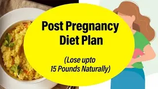 Post Pregnancy Diet Plan for Weight Loss | Lose 9 Kgs in 29 Days | Eat more Lose more