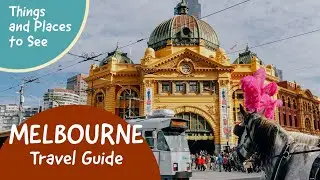 Melbourne TRAVEL GUIDE | Melbourne Victoria Australia City Tour | Things To Do In Melbourne