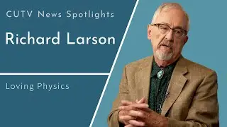 Richard Larson on Loving Physics