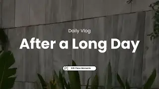 After a Long Day | Calm Evening Vibes | Relaxing Vlog