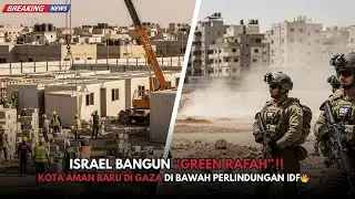 ISRAEL MULAI FASE BARU LAGI‼️ ‘GREEN RAFAH’ DIBANGUN SEBAGAI KOTA AMAN DI GAZA🔥