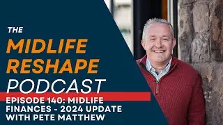 Episode 140: Midlife Finances - 2024 Update with Pete Matthew