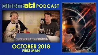CinemATL Podcast - October 2018: First Man and Biopics