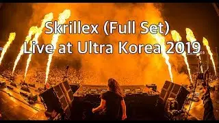 Skrillex (Full Set) @ Live at Ultra Korea 2019 | 스크릴렉스 | 울트라코리아
