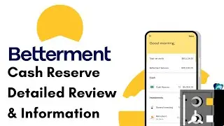 Betterment Cash Reserve Account Review and Overview - Features, APY, FDIC, Mobile App & more
