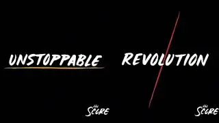 Unstoppable revolution | The Score² | Mashup
