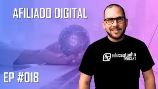 AFILIADO DIGITAL | Edu Castanho Podcast #018