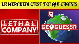 LETHAL COMPANY (18h) GEOGUESRR (21h00)