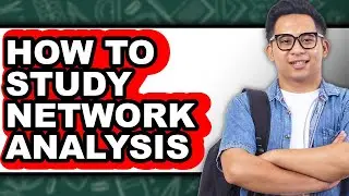 How to Study Network Analysis - Updated Guide