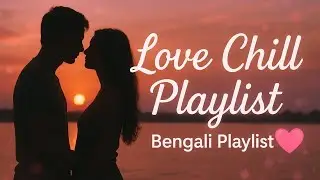 &ldquo;Love Chill Vibes 💕 | Bangla Playlist&rdquo; #viral #tranding #fypシ #song #love #asthetic 