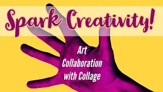 Spark Creativity: Art Collaboration Through Collage with @KerriBevisArtlife