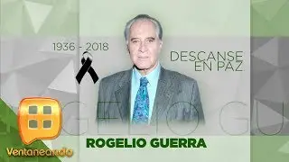 El actor Rogelio Guerra muere a los 81 años de edad | Ventaneando