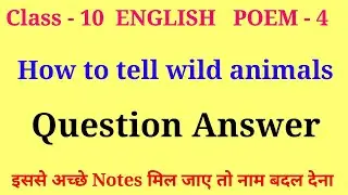 how to tell wild animals class 10 questions and answers | class 10 english poem 4 question answer