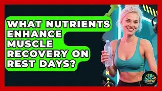 What Nutrients Enhance Muscle Recovery On Rest Days? - High Energy Training Hub