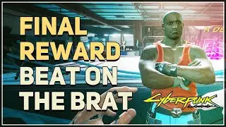 Final Reward Beat On The Brat Cyberpunk 2077
