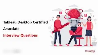 Tableau Desktop Certified Associate: Interview Questions
