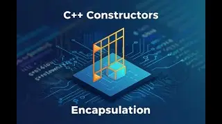 C++ Unlock the Secrets of Constructors and Encapsulation in Object-Oriented Programming!