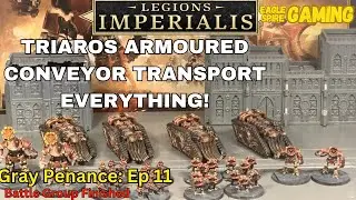 Grey Penance Episode 11: Legions Imperialis Triaros Armored Conveyor