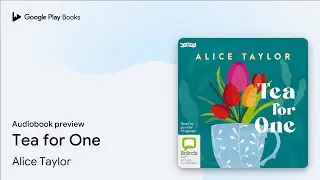 Tea for One by Alice Taylor &middot; Audiobook preview