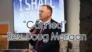 &ldquo;Carried&rdquo; - Rev. Doug Morgan - Sunday Service -  8/29/2021