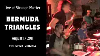 Bermuda Triangles - 2011 Aug. 17 - Live at Strange Matter - Richmond, Virginia