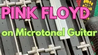 Pink Floyd on microtonal guitar 
