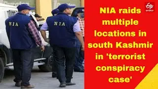 NIA raids multiple locations in south Kashmir in 'terrorist conspiracy case'
