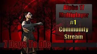 Every Friday : 7DTD Alpha 17 : Community Server Restart