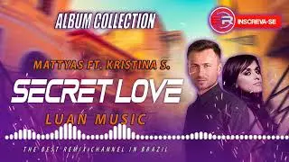 Mattyas feat. Kristina S. - Secret Love Remix (Luan Music) Exc. Wallison Mix  #Album_Collection