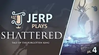 Shattered - Tale of the Forgotten King | pt4