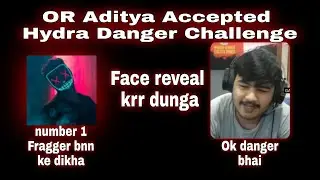 OR Aditya Accepted Hydra Danger Challenge | abb toh danger bhai ka face reveal hoga | hail hydra