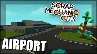 Scrap Mechanic City - Episode 18 - AIRPORT (PART 1) World Download
