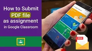 How to submit PDF file as assignment in Google Classroom | Too Easy