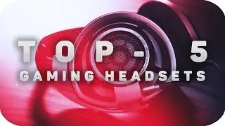 Top 5 Headsets | Best for Gaming 2017