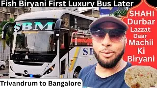 Trivandrum To Bangalore |AWESOME Fish Biryani First, LUXURY Bus Later