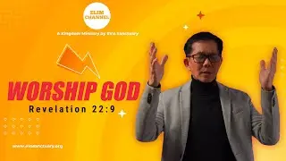 WORSHIP GOD - Tearing Down Idols, Returning to True Worship #elimchannel #FaithThatTransforms
