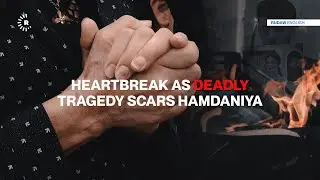 Heartbreak as deadly tragedy scars Hamdaniya