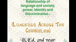 Relationship of language and society identity power and Discrimination.