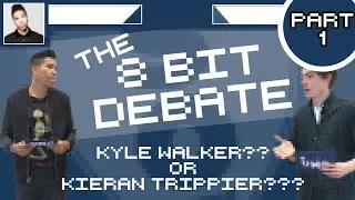 Kyle Walker Or Kieran Trippier? | 8 Bit Debate Part One | Spurred On