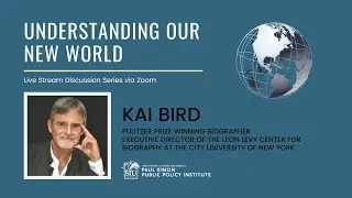 Kai Bird | Understanding Our New World