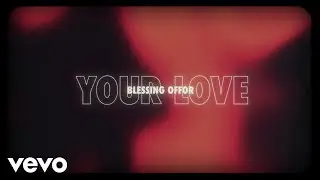 Blessing Offor - Your Love (Lyric Video)