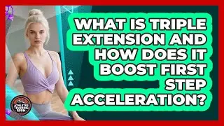 What Is Triple Extension And How Does It Boost First Step Acceleration? - Athletes Training Room